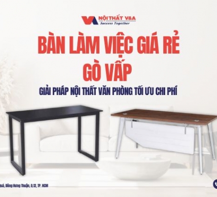 Bàn Làm Việc Giá Rẻ Gò Vấp – Giải Pháp Nội Thất Văn Phòng Tối Ưu Chi Phí