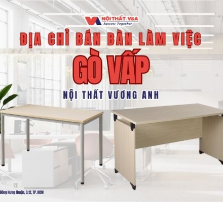 Địa Chỉ Bán Bàn Làm Việc Gò Vấp – Nội Thất Vương Anh