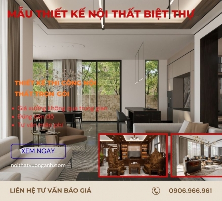 Gợi Ý Những Mẫu Thiết Kế Nội Thất Biệt Thự Độc Đáo và Hiện Đại
