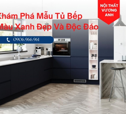 Khám Phá Mẫu Tủ Bếp Màu Xanh Đẹp Và Độc Đáo