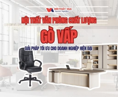 Nội thất văn phòng chất lượng Gò Vấp – Giải pháp tối ưu cho doanh nghiệp hiện đại