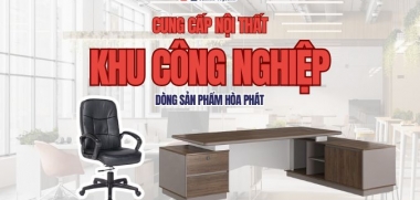 Cung cấp nội thất khu công nghiệp dòng sản phẩm Hòa Phát
