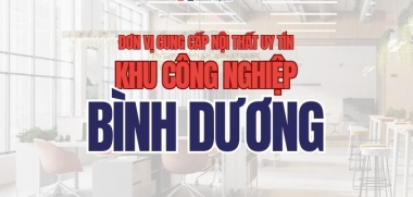 Đơn vị cung cấp nội thất uy tín tại khu công nghiệp Bình Dương