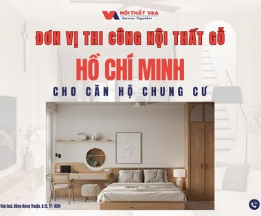 Đơn Vị Thi Công Nội Thất Gỗ Hồ Chí Minh Cho Căn Hộ Chung Cư