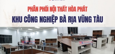 Phân Phối Nội Thất Hòa Phát Khu Công Nghiệp Tại Bà Rịa Vũng Tàu