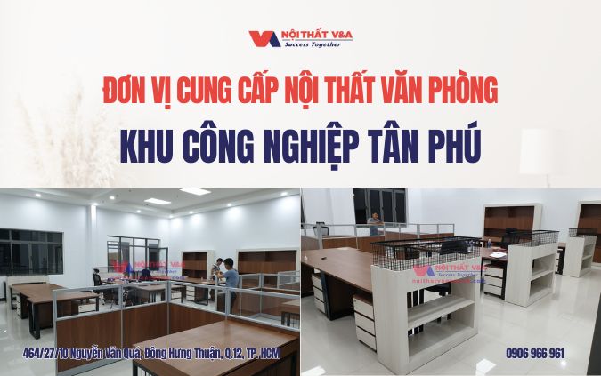 Đơn vị cung cấp nội thất văn phòng khu công nghiệp Tân Phú