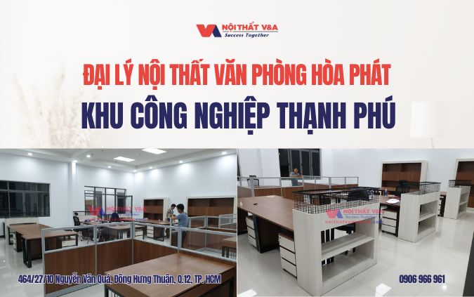 Đại lý nội thất văn phòng Hòa Phát Khu công nghiệp Thạnh Phú