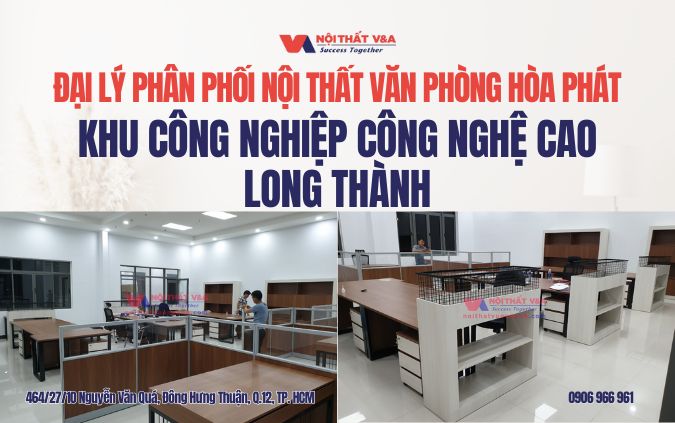 Đại lý phân phối nội thất văn phòng Hòa Phát khu công nghiệp công nghệ cao Long Thành