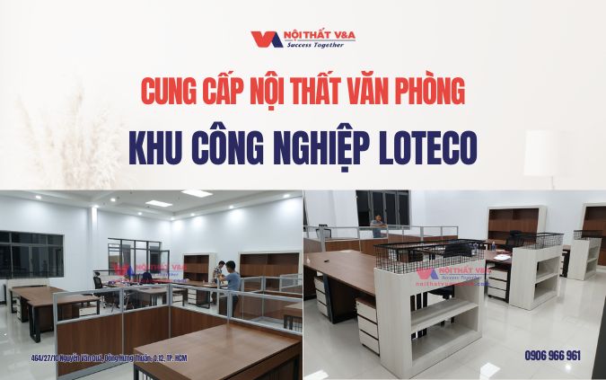 Cung cấp nội thất văn phòng khu công nghiệp Loteco