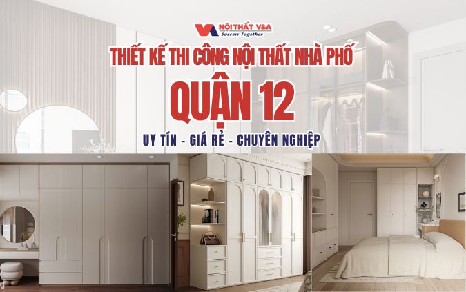 Thiết Kế Thi Công Nội Thất Nhà Phố Quận 12