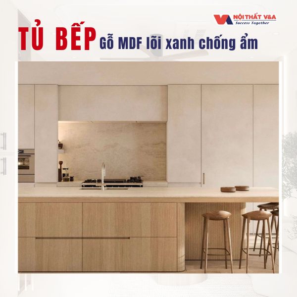 Tủ Bếp - Gỗ MDF lõi xanh chống ẩm