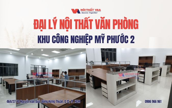 Đại lý nội thất văn phòng tại khu công nghiệp Mỹ Phước 2 | Nội thất Vương Anh